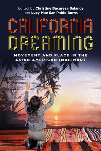 California Dreaming: Movement and Place in the Asian American Imaginary