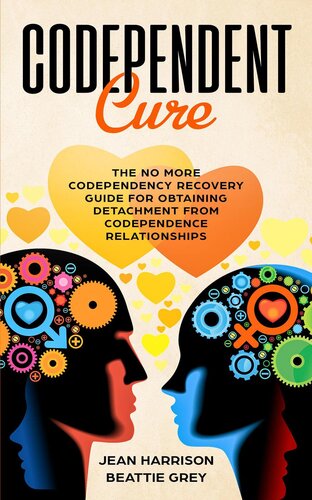 Codependent Cure: The No More Codependency Recovery Guide For Obtaining Detachment From Codependence Relationships: Narcissism and Codependency, #1