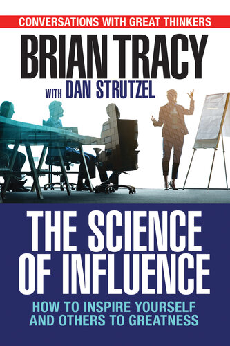 The Science of Influence: How to Inspire Yourself and Others to Greatness