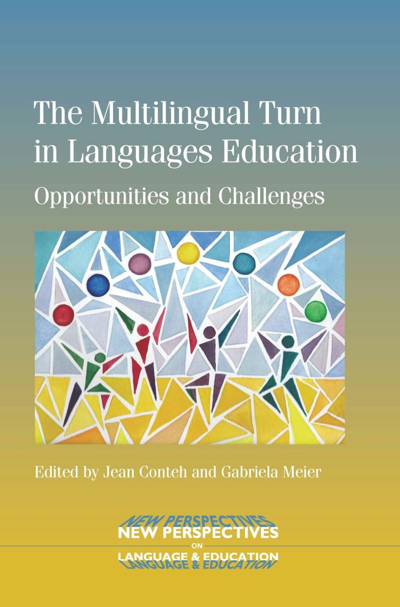 The Multilingual Turn in Languages Education: Opportunities and Challenges