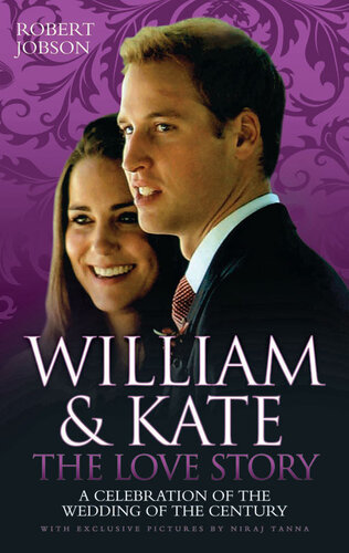 William and Kate: The Love Story--A Celebration of the Wedding of the Century