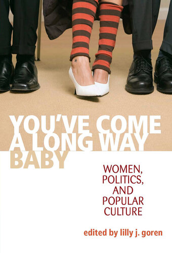 You've Come a Long Way, Baby: Women, Politics, and Popular Culture