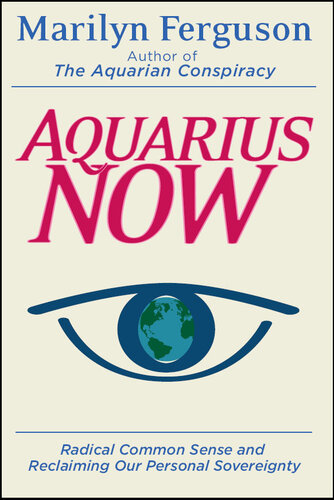 Aquarius Now: Radical Common Sense And Reclaiming Our Personal Sovereignty