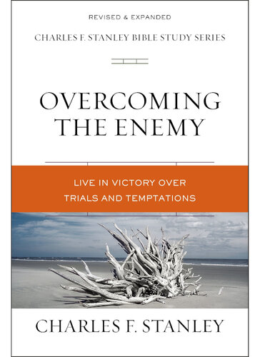 Overcoming the Enemy: Live in Victory Over Trials and Temptations