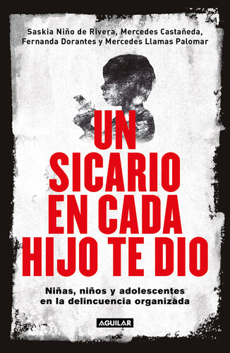 Un sicario en cada hijo te dio: Niñas, niños y adolescentes en la delincuencia organizada