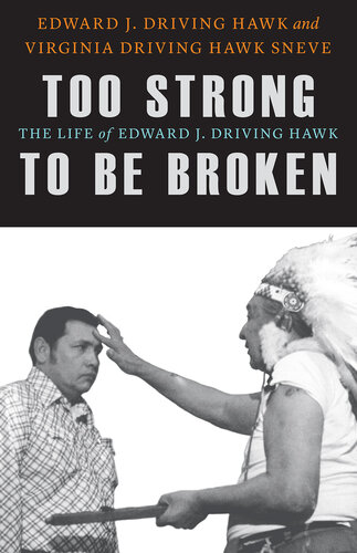 Too Strong to Be Broken: The Life of Edward J. Driving Hawk