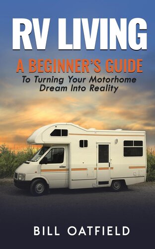 RV Living: A Beginner's Guide To Turning Your Motorhome Dream Into Reality