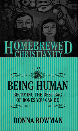 The  Guide to Being Human: Becoming the Best Bag of Bones You Can Be