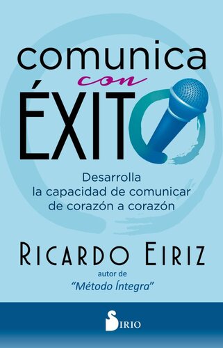Comunica con éxito: Desarrolla la capacidad de comunicar de corazón a corazón