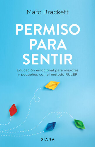 Permiso para sentir: Educación emocional para mayores y pequeños con el método RULER