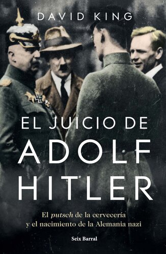 El juicio de Adolf Hitler: El putsch de la cervecería  y el nacimiento de la Alemania nazi