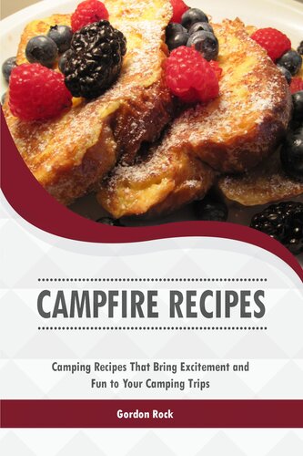 Campfire Recipes: Camping Recipes That Bring Excitement and Fun to Your Camping Trips