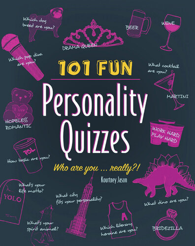 101 Fun Personality Quizzes: Who Are You . . . Really?!