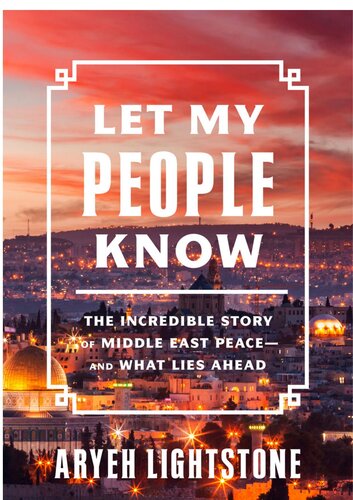 Let My People Know: The Incredible Story of Middle East Peace—and What Lies Ahead