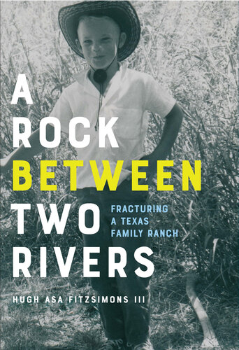 A Rock between Two Rivers: The Fracturing of a Texas Family Ranch