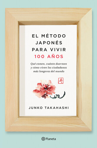 El método japonés para vivir 100 años: Qué comen, cuánto duermen y cómo viven los ciudadanos más longevos del mundo