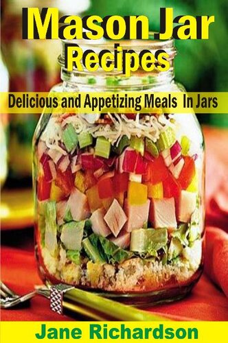 Mason jar recipes: Delicious and appetizing meals in jars