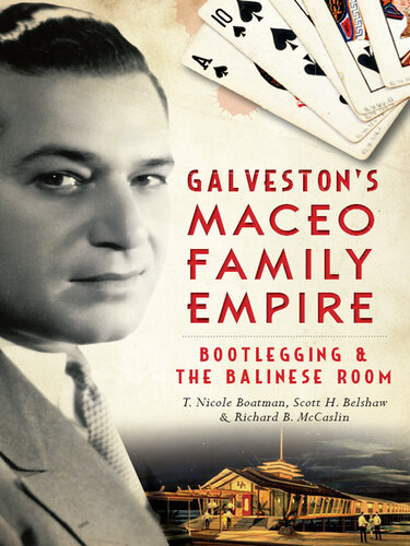 Galveston's Maceo Family Empire: Bootlegging and the Balinese Room