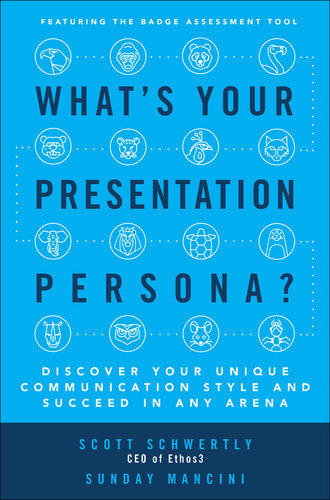 What's Your Presentation Persona?: Discover Your Unique Communication Style and Succeed in Any Arena