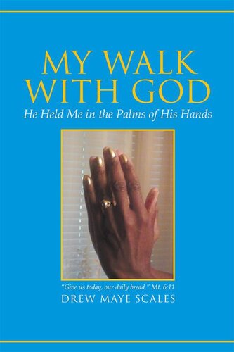 My Walk with God: He Held Me in the Palms of His Hands