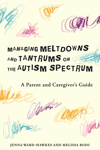 Managing Meltdowns and Tantrums on the Autism Spectrum: A Parent and Caregiver's Guide