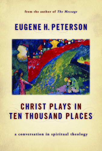 Christ Plays in Ten Thousand Places: A Conversation in Spiritual Theology