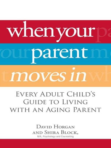 When Your Parent Moves In: Every Adult Child's Guide to Living with an Aging Parent