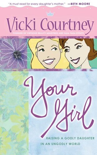 Your Girl: Raising a Godly Daughter in an Ungodly World