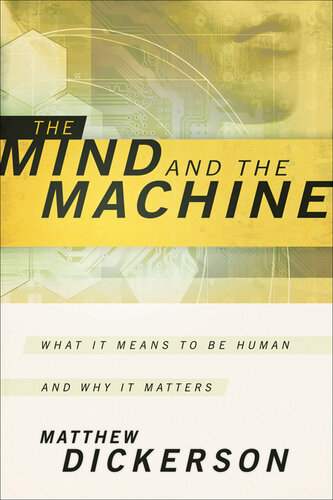 The Mind and the Machine: What It Means to Be Human and Why It Matters
