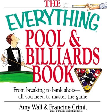 The Everything Pool & Billiards Book: From Breaking To Bank Shots, Everything You Need To Master The Game
