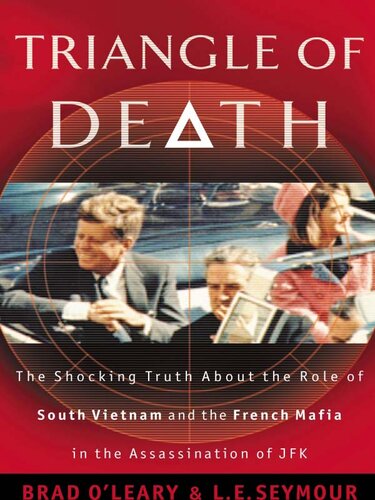 Triangle of Death: The Shocking Truth About the Role of South Vietnam and the French Mafia in the Assassination of JFK