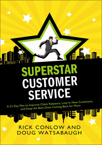 Superstar Customer Service: A 31-Day Plan to Improve Client Relations, Lock in New Customers, and Keep the Best Ones Coming Back for More