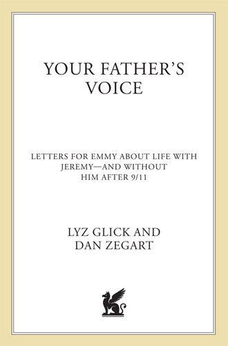 Your Father's Voice: Letters for Emmy About Life with Jeremy—and Without Him After 9/11