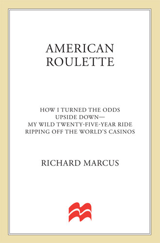 American Roulette: How I Turned the Odds Upside Down—-My Wild Twenty-Five-Year Ride Ripping Off the World's Casinos