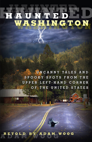 Haunted Washington: Uncanny Tales and Spooky Spots from the Upper Left-Hand Corner of the United States