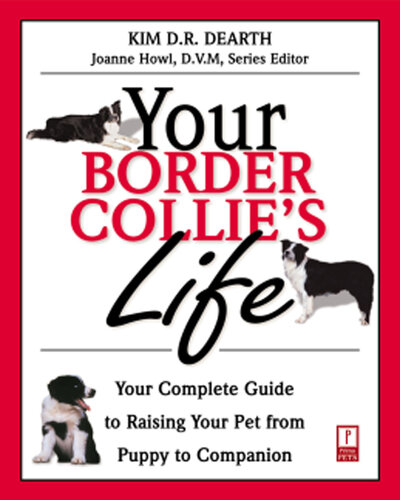 Your Border Collie's Life: Your Complete Guide to Raising Your Pet from Puppy to Companion