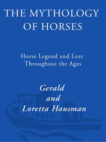 The Mythology of Horses: Horse Legend and Lore Throughout the Ages