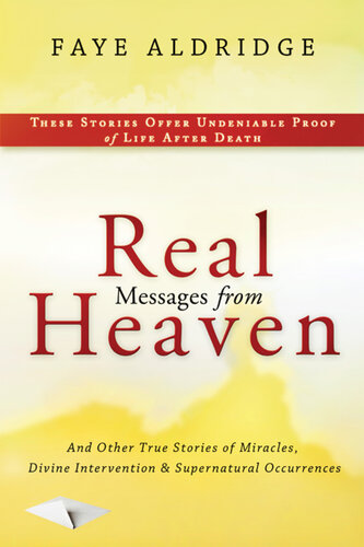 Real Messages from Heaven: And Other True Stories of Miracles, Divine Intervention and Supernatural Occurrences