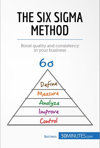 The Six Sigma Method: Boost quality and consistency in your business