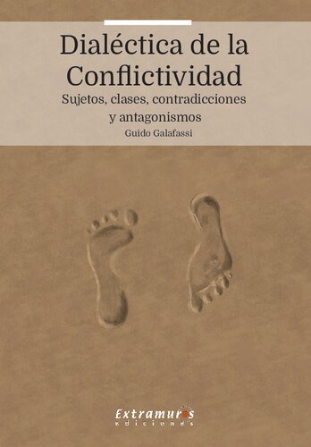 Dialéctica de la conflictividad. Sujetos, clases, contradicciones y antagonismos