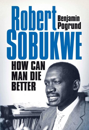 Robert Sobukwe: How Can Man Die Better
