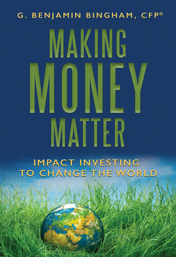 Making Money Matter: Impact Investing to Change the World