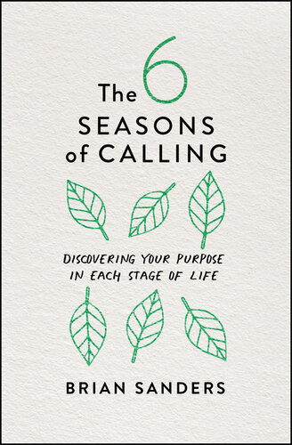 The 6 Seasons of Calling: Discovering Your Purpose in Each Stage of Life