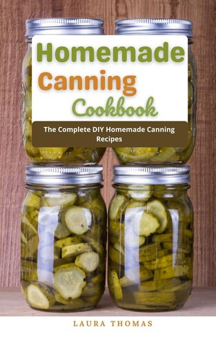 Homemade Canning Cookbook: The Complete DIY Homemade Canning Recipes