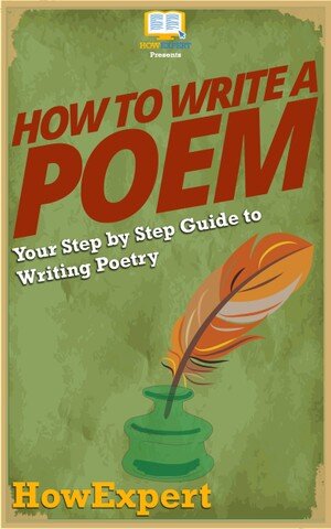 How to Write a Poem: Your Step By Step Guide To Writing Poetry