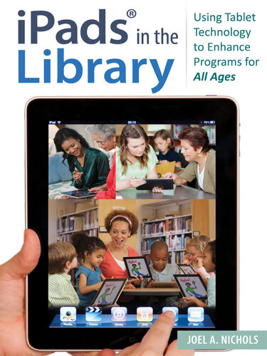 iPads® in the Library: Using Tablet Technology to Enhance Programs for All Ages