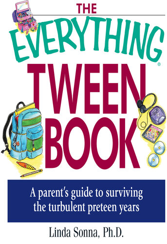 The Everything Tween Book: A Parent's Guide to Surviving the Turbulent Pre-Teen Years