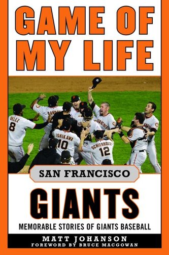 Game of My Life San Francisco Giants: Memororable Stories of Giants Baseball