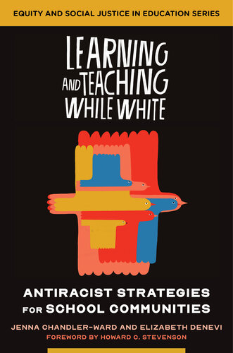 Learning and Teaching While White: Antiracist Strategies for School Communities ()