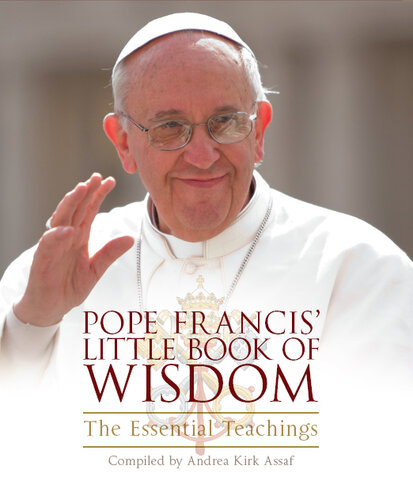 Pope Francis' Little Book of Wisdom: The Essential Teachings
